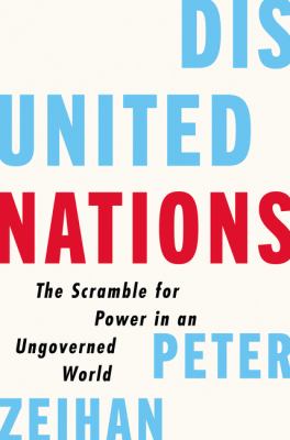 Disunited nations : the scramble for power in an ungoverned world