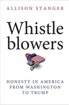 Whistleblowers : honesty in America from Washington to Trump