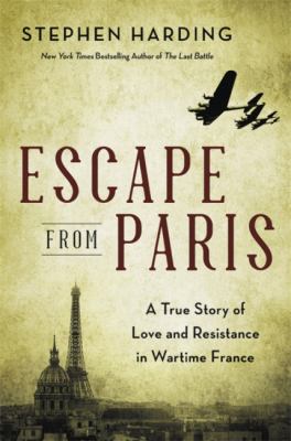 Escape from Paris : a true story of love and resistance in wartime France