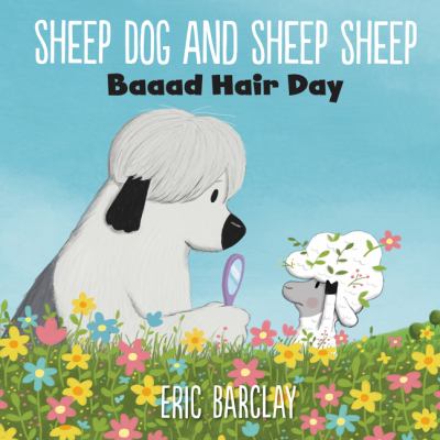 Sheep Dog and Sheep Sheep : baaad hair day