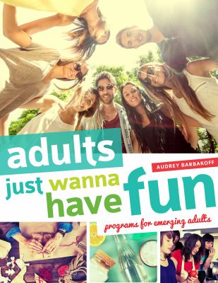 Adults just wanna have fun : programs for emerging adults