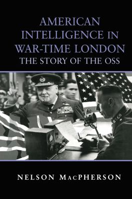 American intelligence in war-time London : the story of the OSS