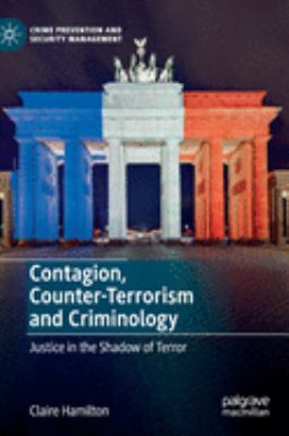 Contagion, counter-terrorism and criminology : justice in the shadow of terror