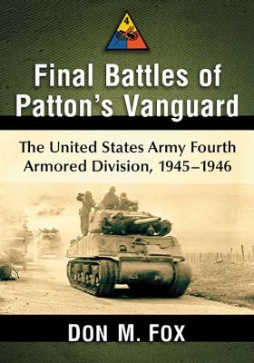 Final battles of Patton's vanguard : the United States Army Fourth Armored Division, 1945-1946