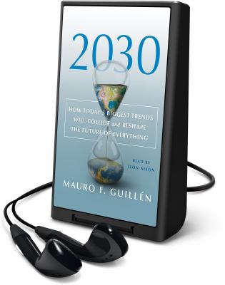 2030 : how today's biggest trends will collide and reshape the future of everything