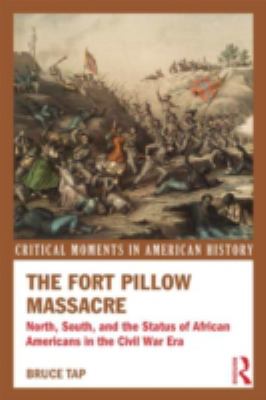 The Fort Pillow massacre : north, south, and the status of African-Americans in the Civil War era