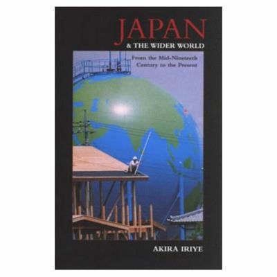 Japan and the wider world : from the mid-nineteenth century to the present