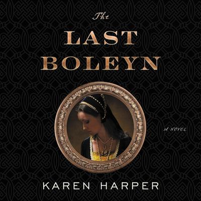 The last Boleyn : a novel