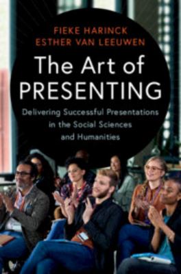 The art of presenting : delivering successful presentations in the social sciences and humanities