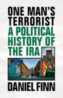 One man's terrorist : a political history of the IRA