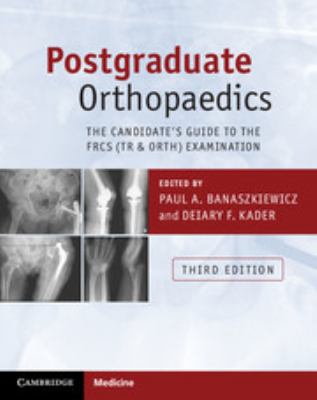Postgraduate Orthopaedics : The Candidate's Guide to the FRCS (Tr & Orth) Examination