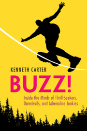 Buzz! : inside the minds of thrill-seekers, daredevils, and adrenaline junkies.