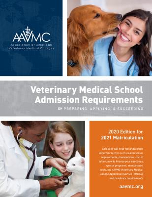 Veterinary medical school admission requirements : preparing, applying, and succeeding
