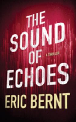 The sound of echoes : a thriller