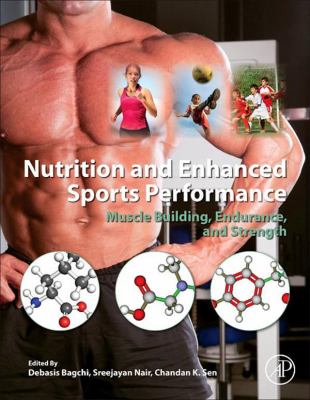 Nutrition and enhanced sports performance : muscle building, endurance, and strength