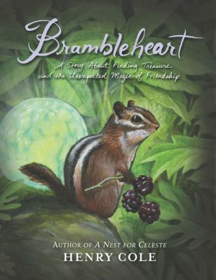 Brambleheart : a story about finding treasure and the unexpected magic of friendship