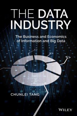 The data industry : the business and economics of information and big data