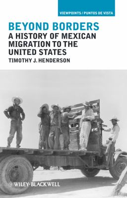 Beyond borders : a history of Mexican migration to the United States