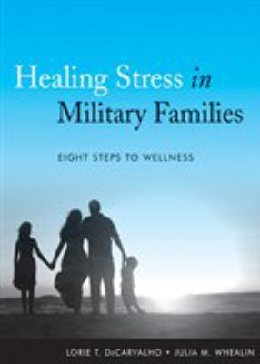 Healing stress in military families : eight steps to wellness