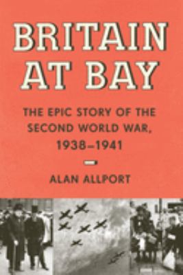 Britain at bay : the epic story of the Second World War, 1938-1941