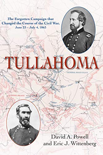Tullahoma : the forgotten campaign that changed the Civil War, June 23 - July 4, 1863