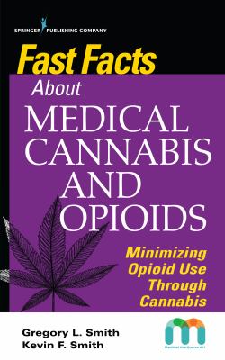 Fast facts about medical cannabis and opioids : minimizing opioid use through cannabis