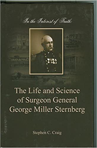 In the interest of truth : the life and science of Surgeon General George Miller Sternberg