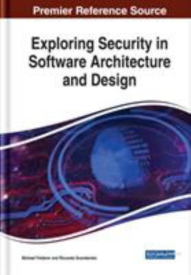 Exploring security in software architecture and design