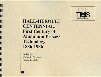 Hall-Héroult centennial : first century of aluminum process technology, 1886-1986