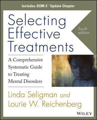 Selecting effective treatments : a comprehensive systematic guide to treating mental disorders