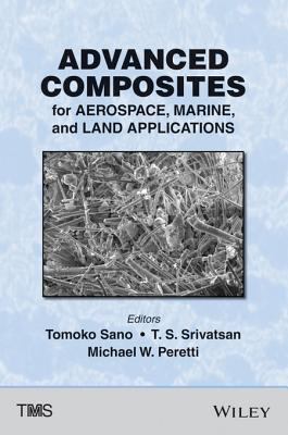 Advanced composites for aerospace, marine, and land applications : proceedings of a symposium sponsored by The Minerals, Metals & Materials Society (TMS) held during TMS 2014 143rd Annual Meeting & Exhibition, February 16-20, 2014 San Diego Convention Center San Diego, California, USA