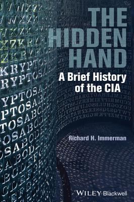 The hidden hand : a brief history of the CIA