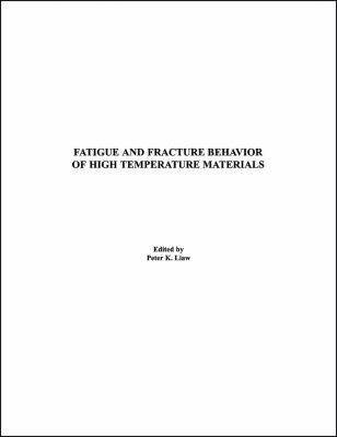 Fatigue and fracture behavior of high temperature materials : proceedings of a symposium sponsored by the Structural Materials Division (SMD) of TMS (the Minerals, Metals & Materials Society), held at the 2000 TMS Fall Meeting in St. Louis, Missouri, USA, October 8-12, 2000