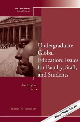 Undergraduate global education : issues for faculty, staff, and students