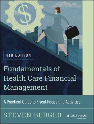 Fundamentals of health care financial management : a practical guide to fiscal issues and activities