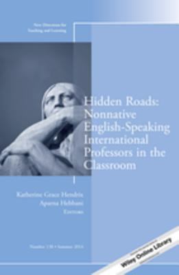 Hidden roads : non-native English speaking international professors in the classroom