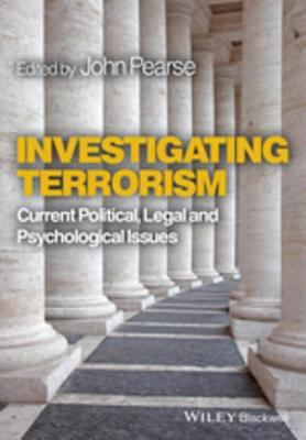 Investigating terrorism : current political, legal, and psychological issues