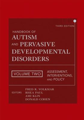 Handbook of autism and pervasive developmental disorders. Volume 2, Assessment, interventions, and policy /