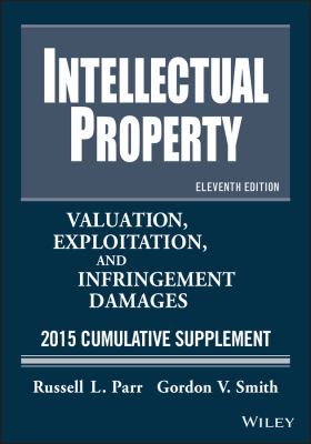 Intellectual property : valuation, exploitation, and infringement damages, 2015 cumulative supplement