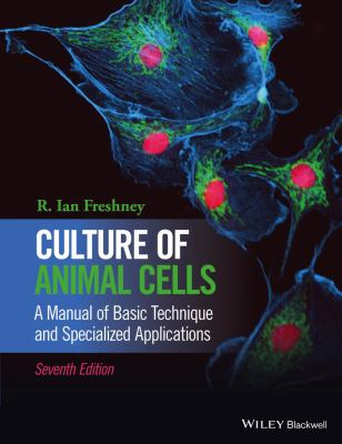 Culture of animal cells : a manual of basic technique and specialized applications