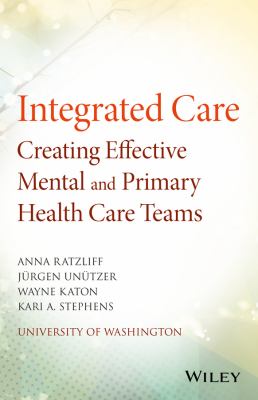 Integrated care : creating effective mental and primary health care teams