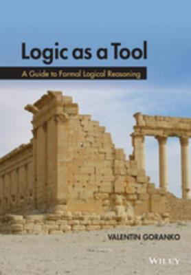 Logic as a tool : a guide to formal logical reasoning