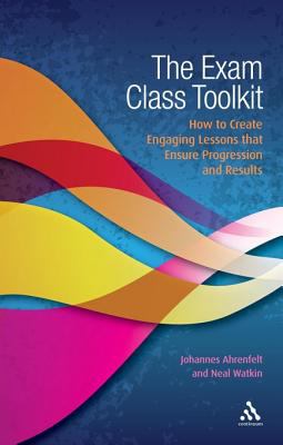 The exam class toolkit : how to create engaging lessons that ensure progression and results