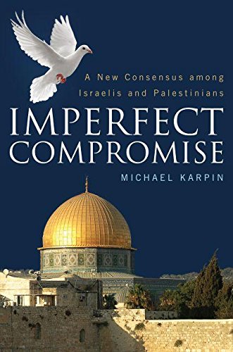 Imperfect compromise : a new consensus among Israelis and Palestinians