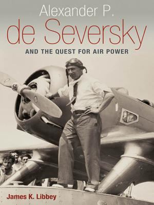 Alexander P. de Seversky and the quest for air power