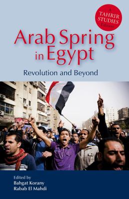 Arab spring in Egypt : revolution and beyond