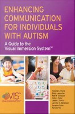 Enhancing communication for individuals with autism : a guide to the visual immersion system