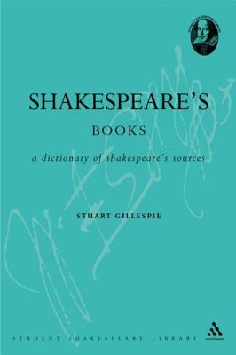 Shakespeare's books : a dictionary of Shakespeare sources