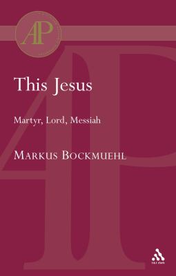 This Jesus : martyr, Lord, Messiah