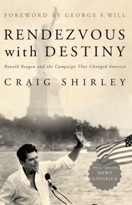 Rendezvous with destiny : Ronald Reagan and the campaign that changed America